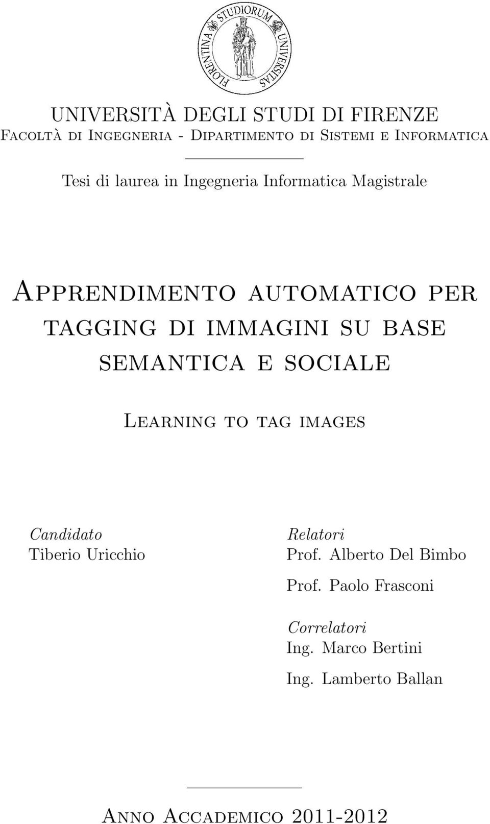 base semantica e sociale Learning to tag images Candidato Tiberio Uricchio Relatori Prof.