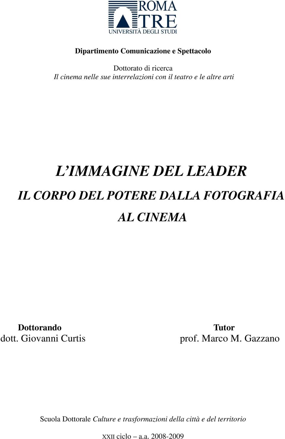 DALLA FOTOGRAFIA AL CINEMA Dottorando dott. Giovanni Curtis Tutor prof. Marco M.