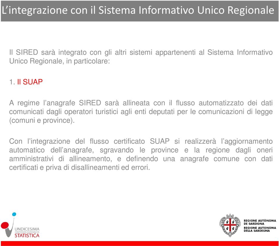 Il SUAP A regime l anagrafe SIRED sarà allineata con il flusso automatizzato dei dati comunicati dagli operatori turistici agli enti deputati per le