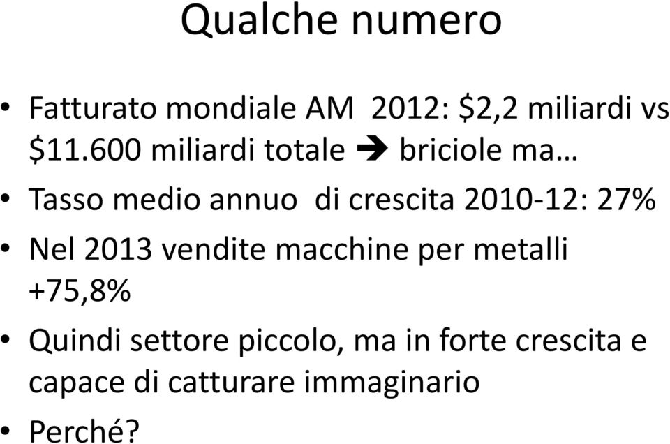 2010-12: 27% Nel 2013 vendite macchine per metalli +75,8% Quindi