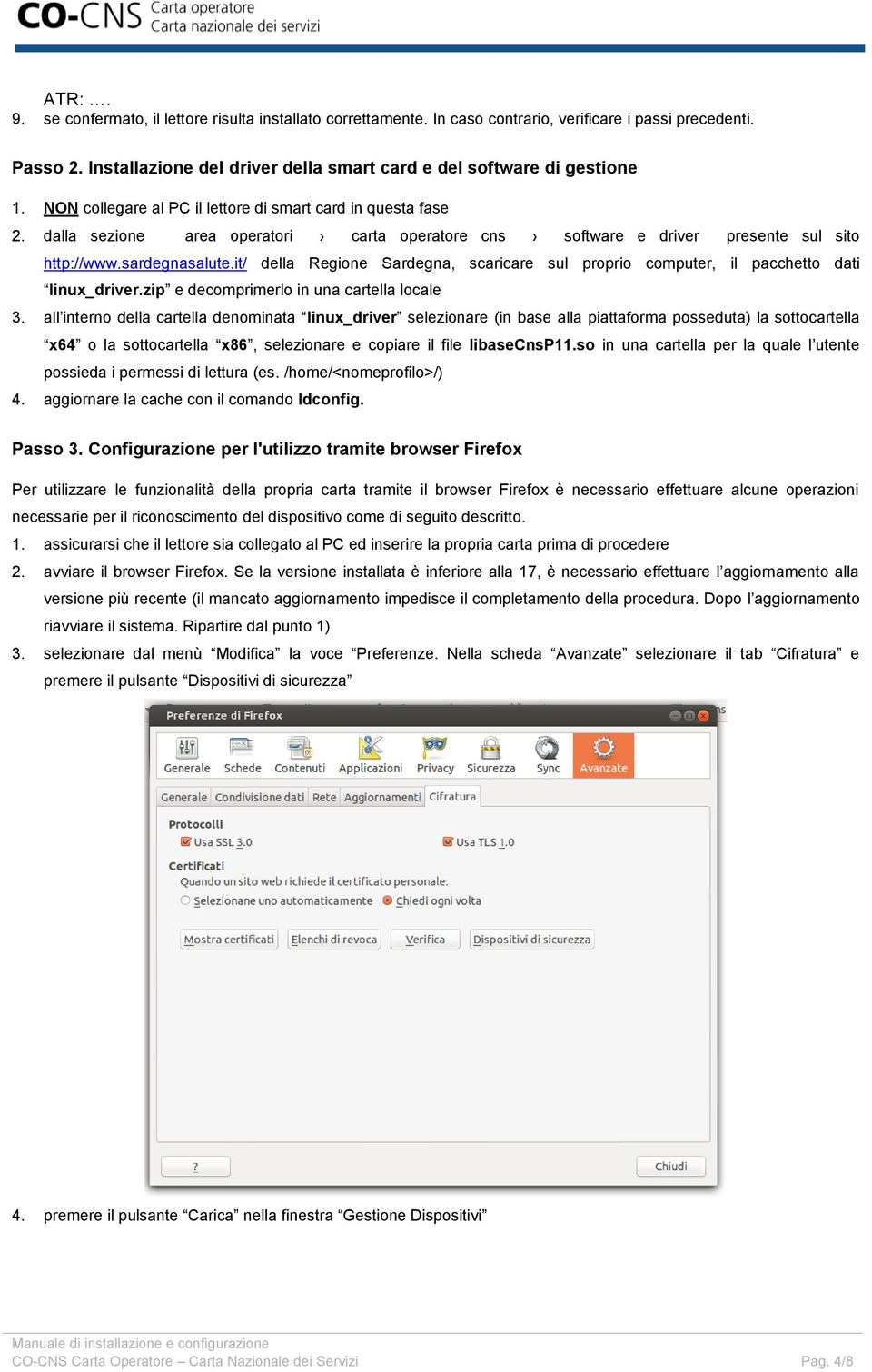 it/ della Regione Sardegna, scaricare sul proprio computer, il pacchetto dati linux_driver.zip e decomprimerlo in una cartella locale 3.