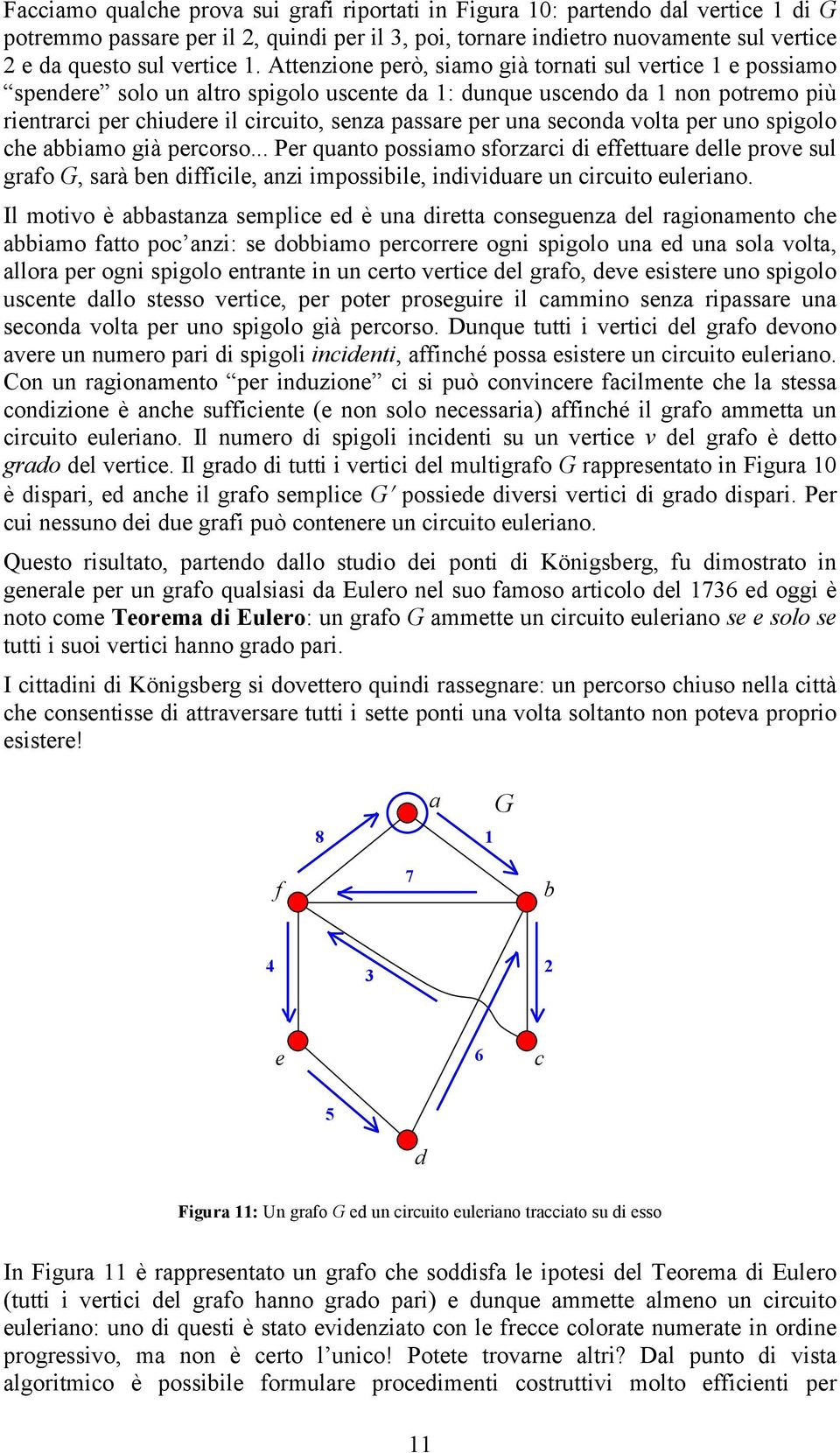 una seconda volta per uno spigolo che abbiamo già percorso.