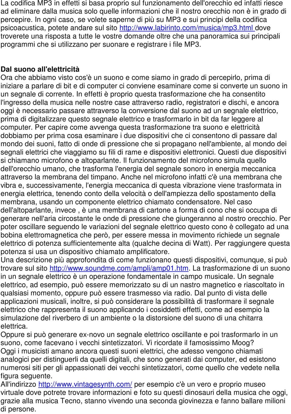 html dove troverete una risposta a tutte le vostre domande oltre che una panoramica sui principali programmi che si utilizzano per suonare e registrare i file MP3.