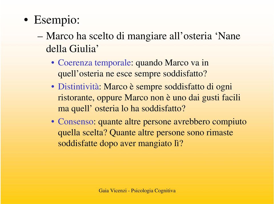 Distintività: Marco è sempre soddisfatto di ogni ristorante, oppure Marco non è uno dai gusti facili ma