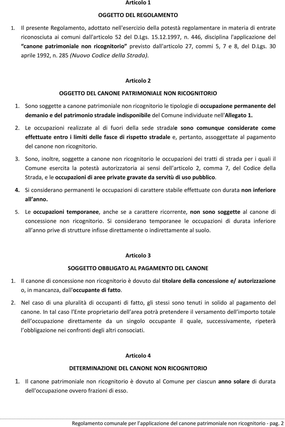 Articolo 2 OGGETTO DEL CANONE PATRIMONIALE NON RICOGNITORIO 1.