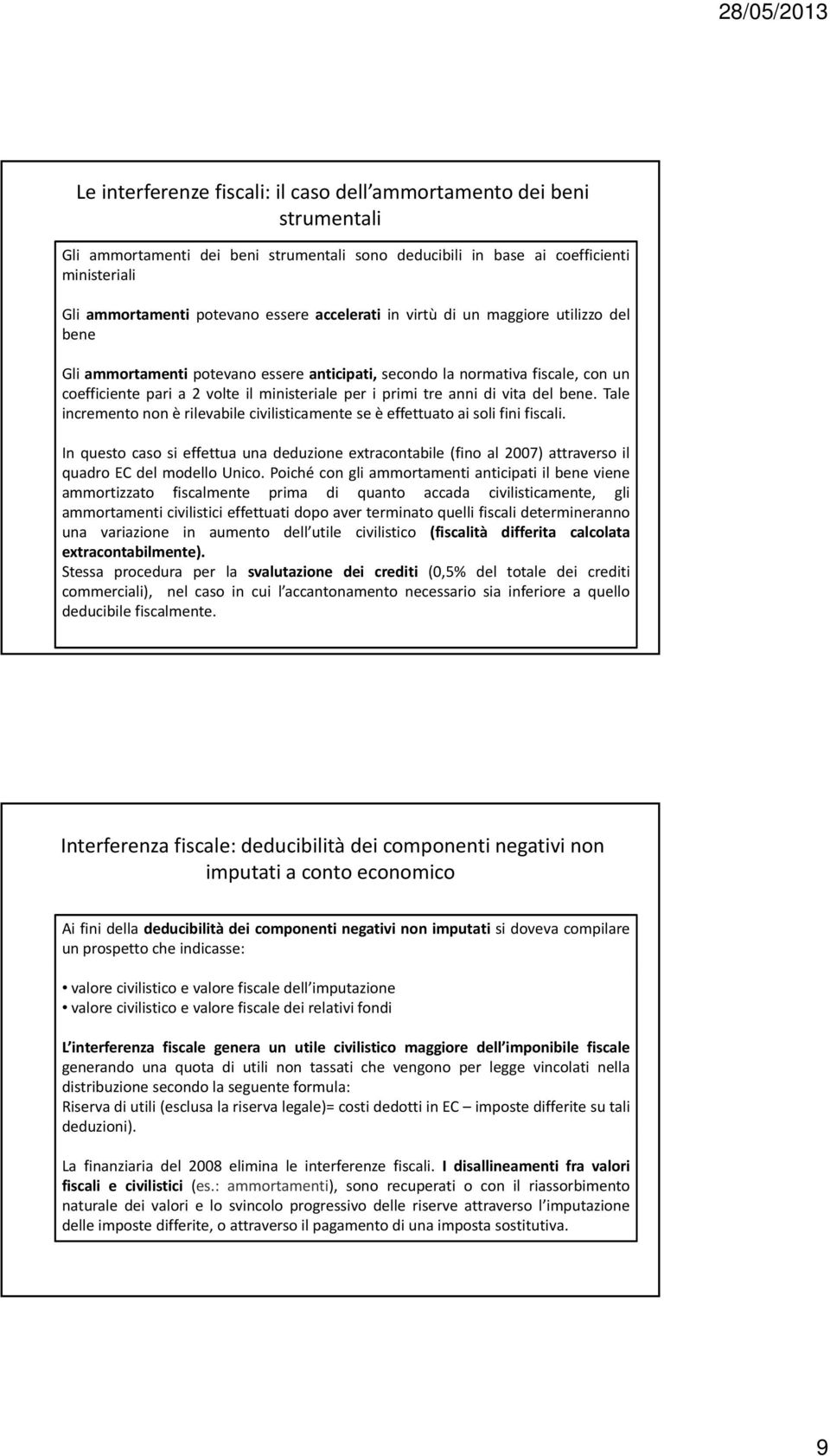 vita del bene. Tale incremento non è rilevabile civilisticamente se è effettuato ai soli fini fiscali.