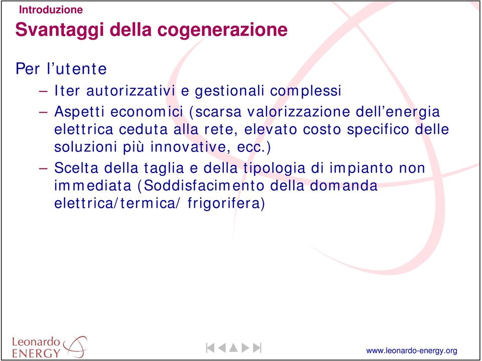 elevato costo specifico delle soluzioni più innovative, ecc.