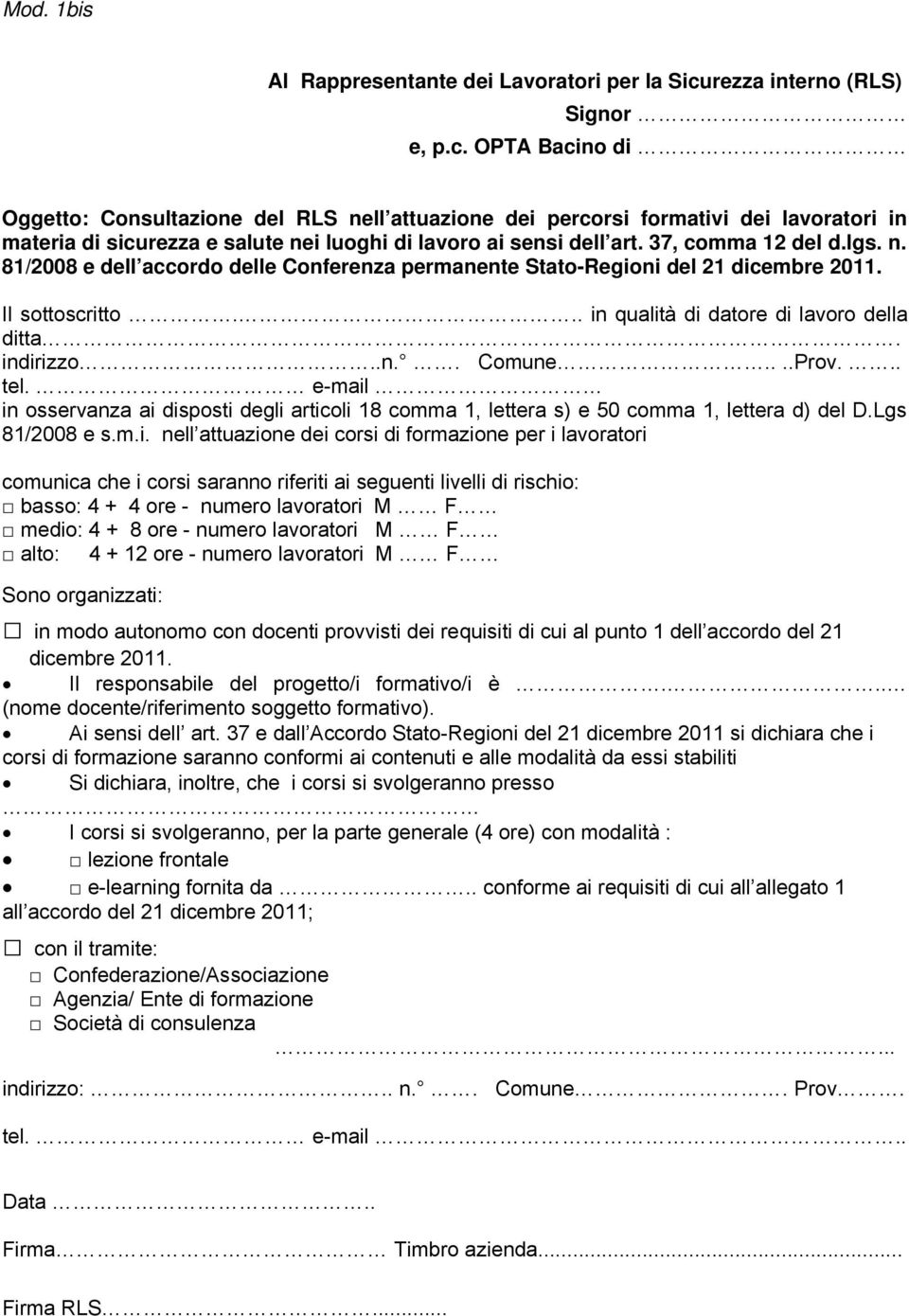 OPTA Bacino di Oggetto: Consultazione del RLS nell attuazione dei percorsi formativi dei lavoratori in materia di sicurezza e salute nei luoghi di lavoro ai sensi dell art. 37, comma 12 del d.lgs. n. 81/2008 e dell accordo delle Conferenza permanente Stato-Regioni del 21 dicembre 2011.