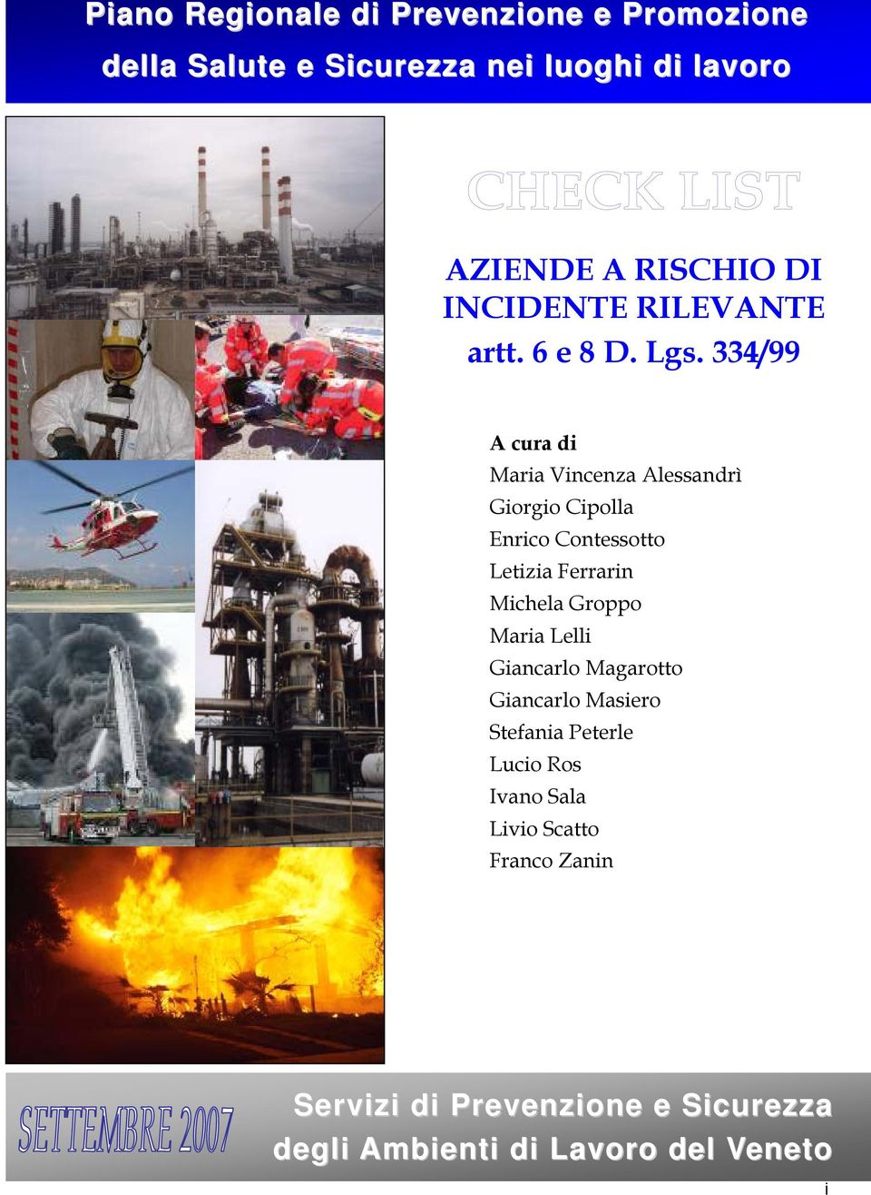 334/99 A cura di Maria Vincenza Alessandrì Giorgio Cipolla Enrico Contessotto Letizia Ferrarin Michela Groppo