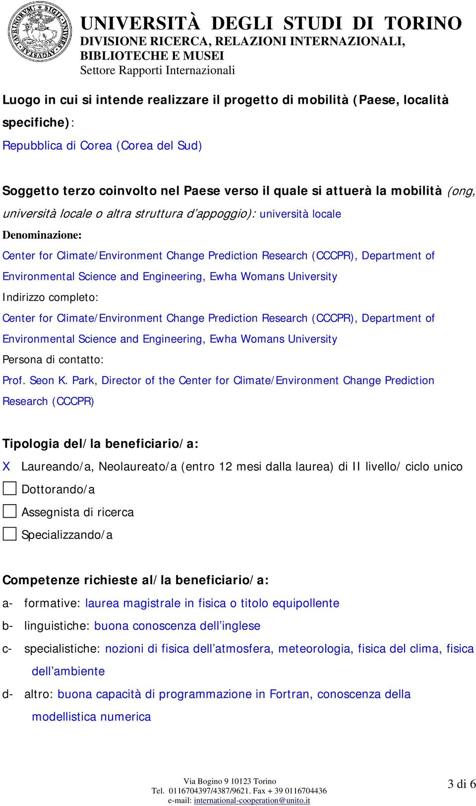 Engineering, Ewha Womans University Indirizzo completo: Center for Climate/Environment Change Prediction Research (CCCPR), Department of Environmental Science and Engineering, Ewha Womans University