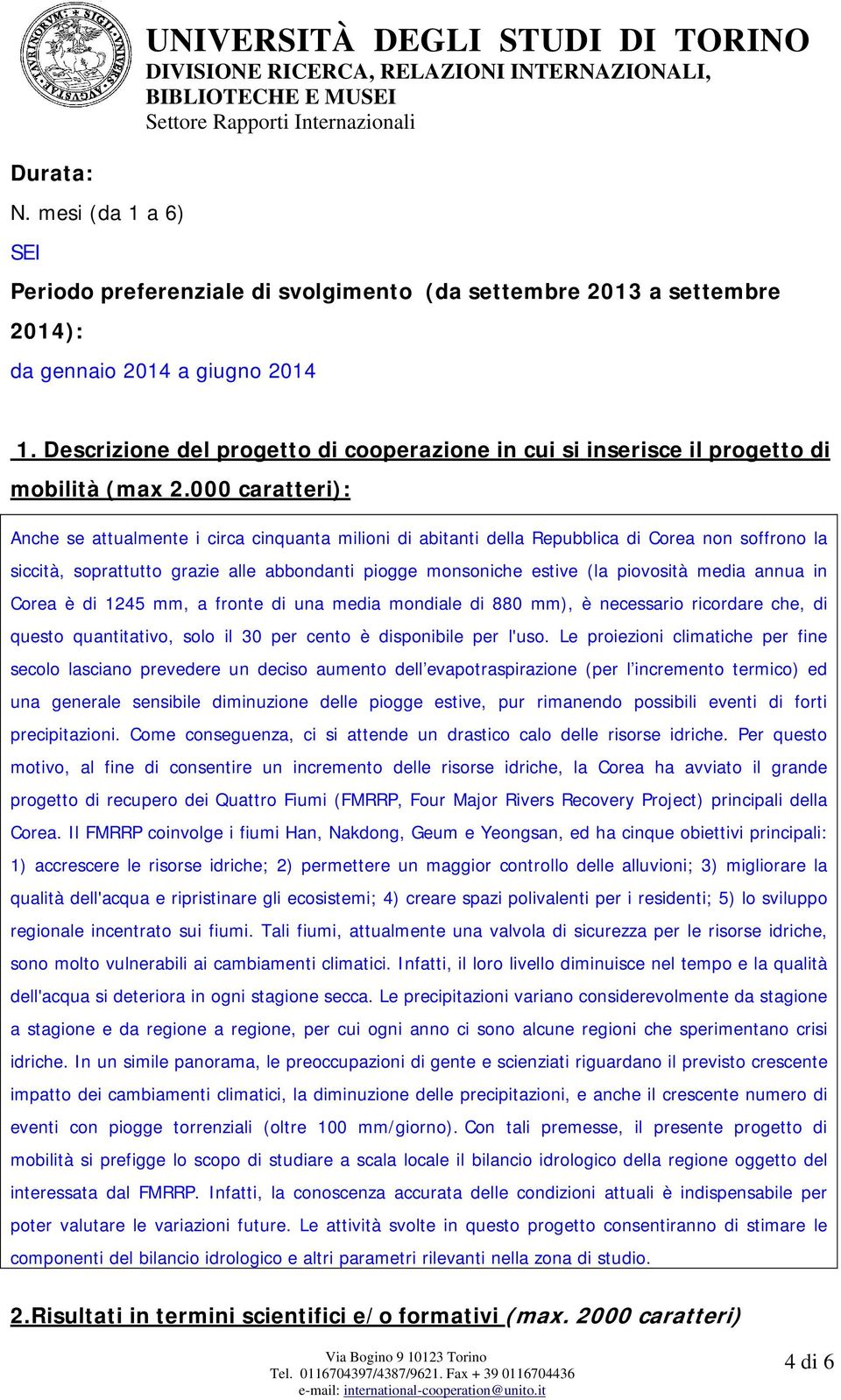 000 caratteri): Anche se attualmente i circa cinquanta milioni di abitanti della Repubblica di Corea non soffrono la siccità, soprattutto grazie alle abbondanti piogge monsoniche estive (la piovosità