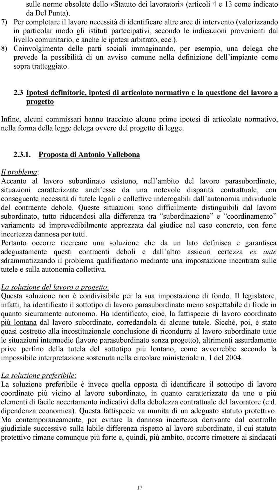 e anche le ipotesi arbitrato, ecc.).