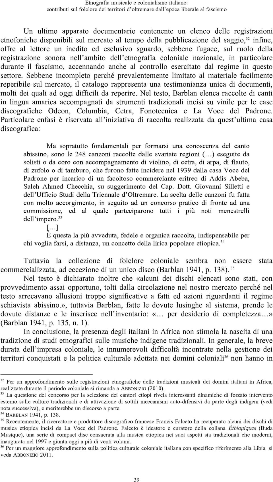 ambito dell etnografia coloniale nazionale, in particolare durante il fascismo, accennando anche al controllo esercitato dal regime in questo settore.