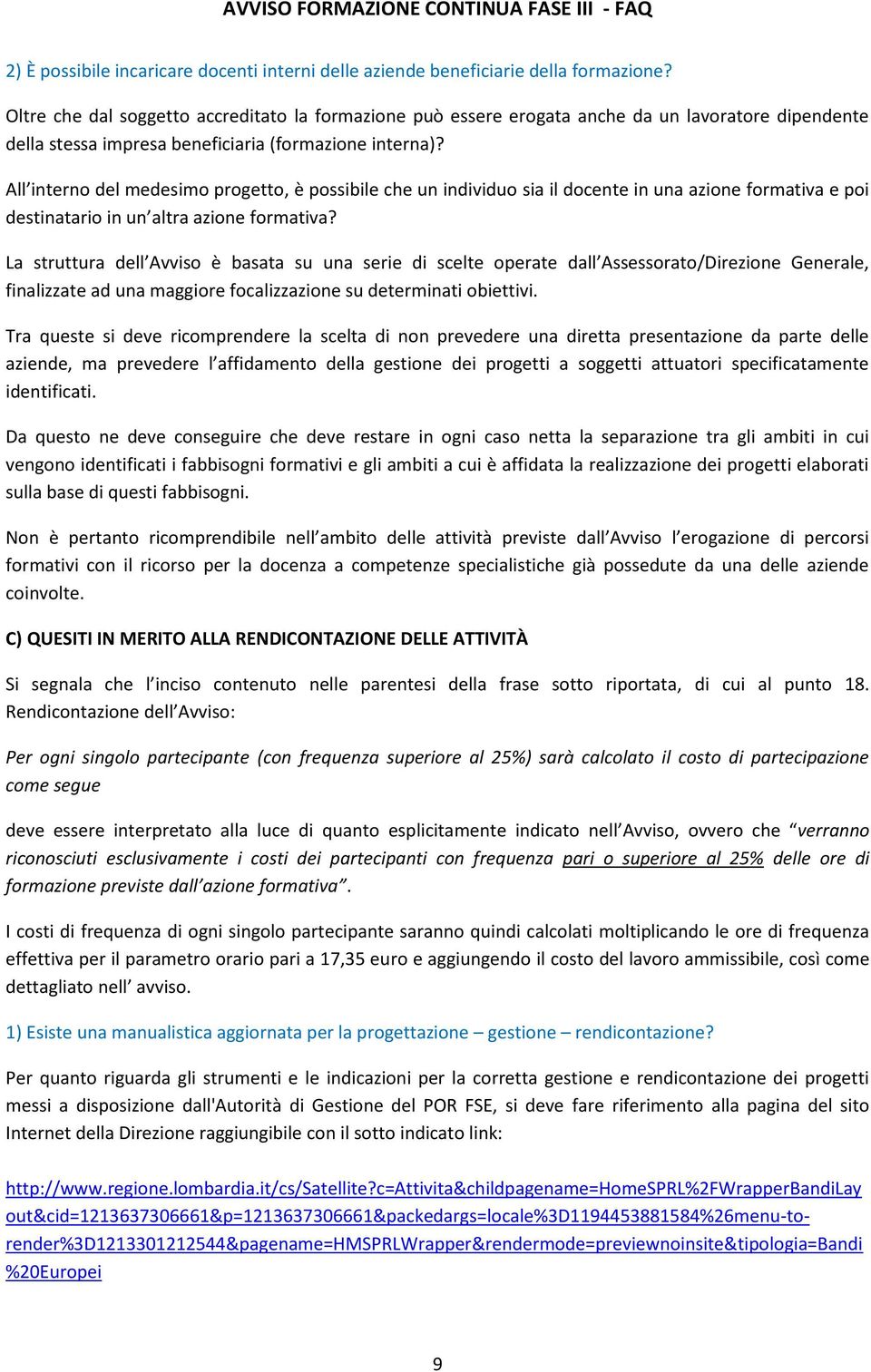 All interno del medesimo progetto, è possibile che un individuo sia il docente in una azione formativa e poi destinatario in un altra azione formativa?