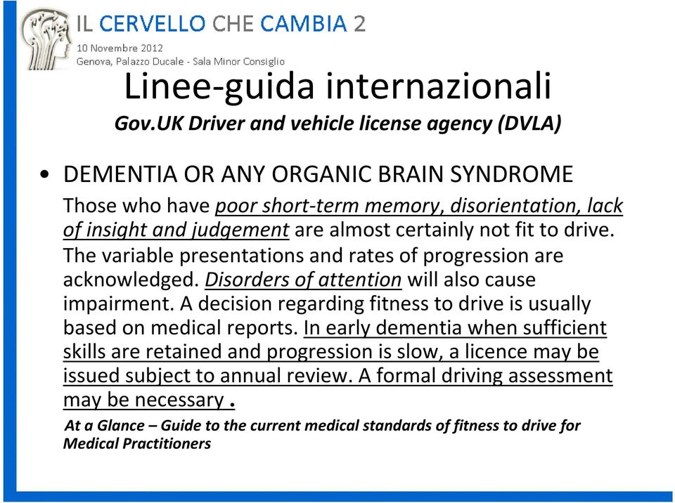 ofinsightandjudgementarealmost certainly not fit todrive. The variable presentations and rates of progression are acknowledged.