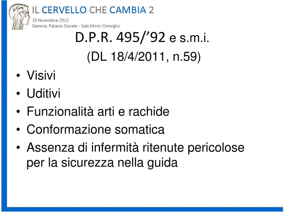 Conformazione somatica Assenza di infermità