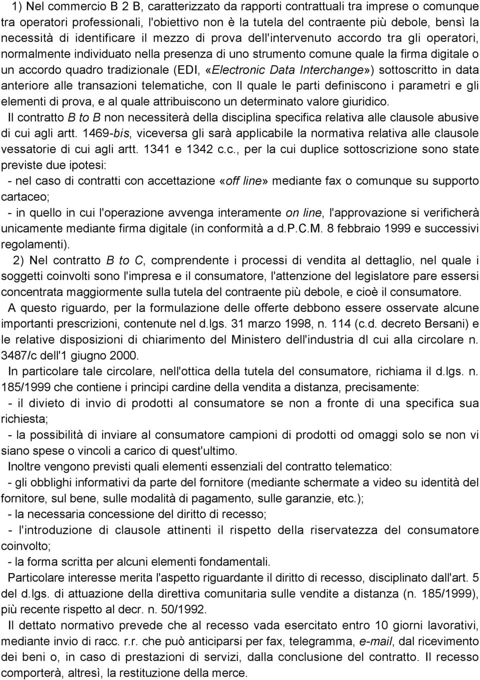 (EDI, «Electronic Data Interchange») sottoscritto in data anteriore alle transazioni telematiche, con ll quale le parti definiscono i parametri e gli elementi di prova, e al quale attribuiscono un