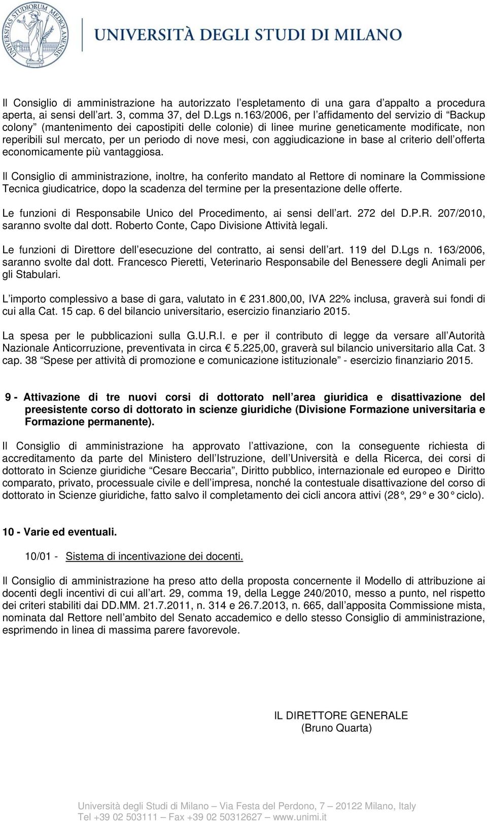 mesi, con aggiudicazione in base al criterio dell offerta economicamente più vantaggiosa.