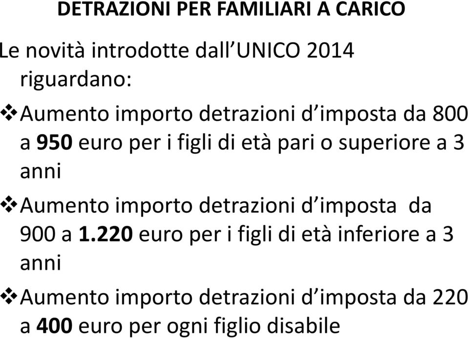 superiore a 3 anni Aumento importo detrazioni d imposta da 900 a 1.