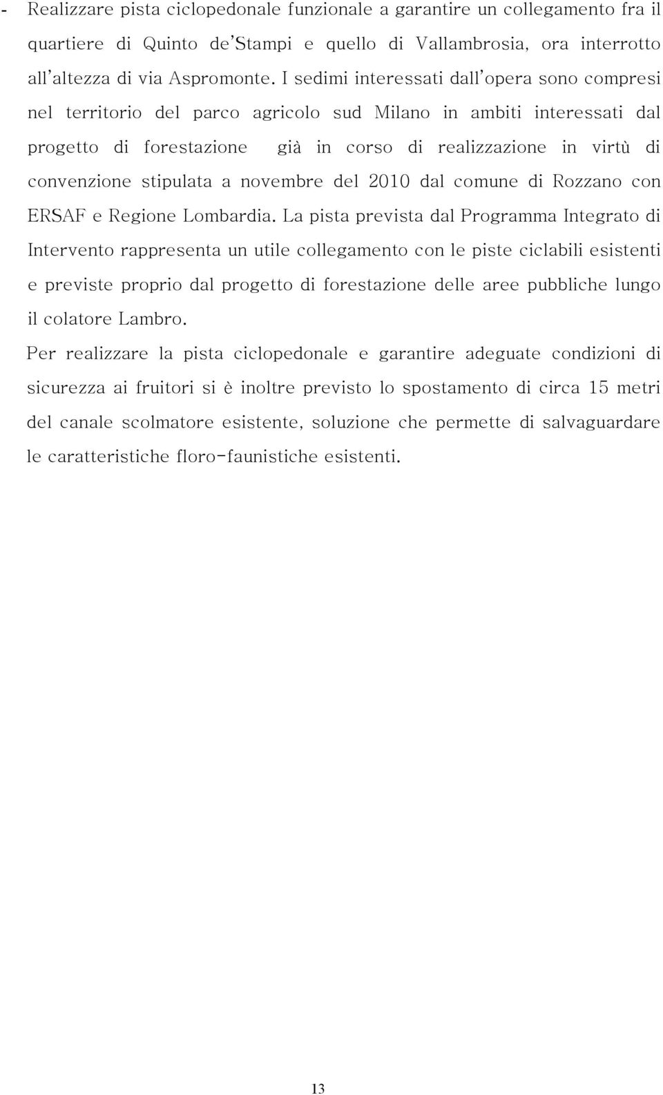 stipulata a novembre del 2010 dal comune di Rozzano con ERSAF e Regione Lombardia.