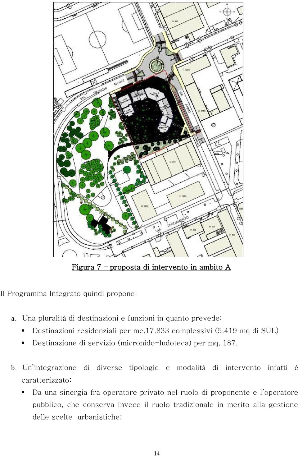 419 mq di SUL) Destinazione di servizio (micronido-ludoteca) per mq. 187. b.