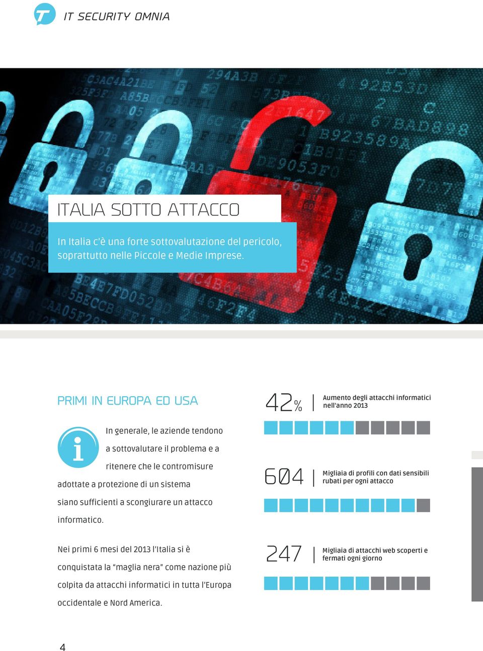 adottate a protezione di un sistema siano sufficienti a scongiurare un attacco informatico.