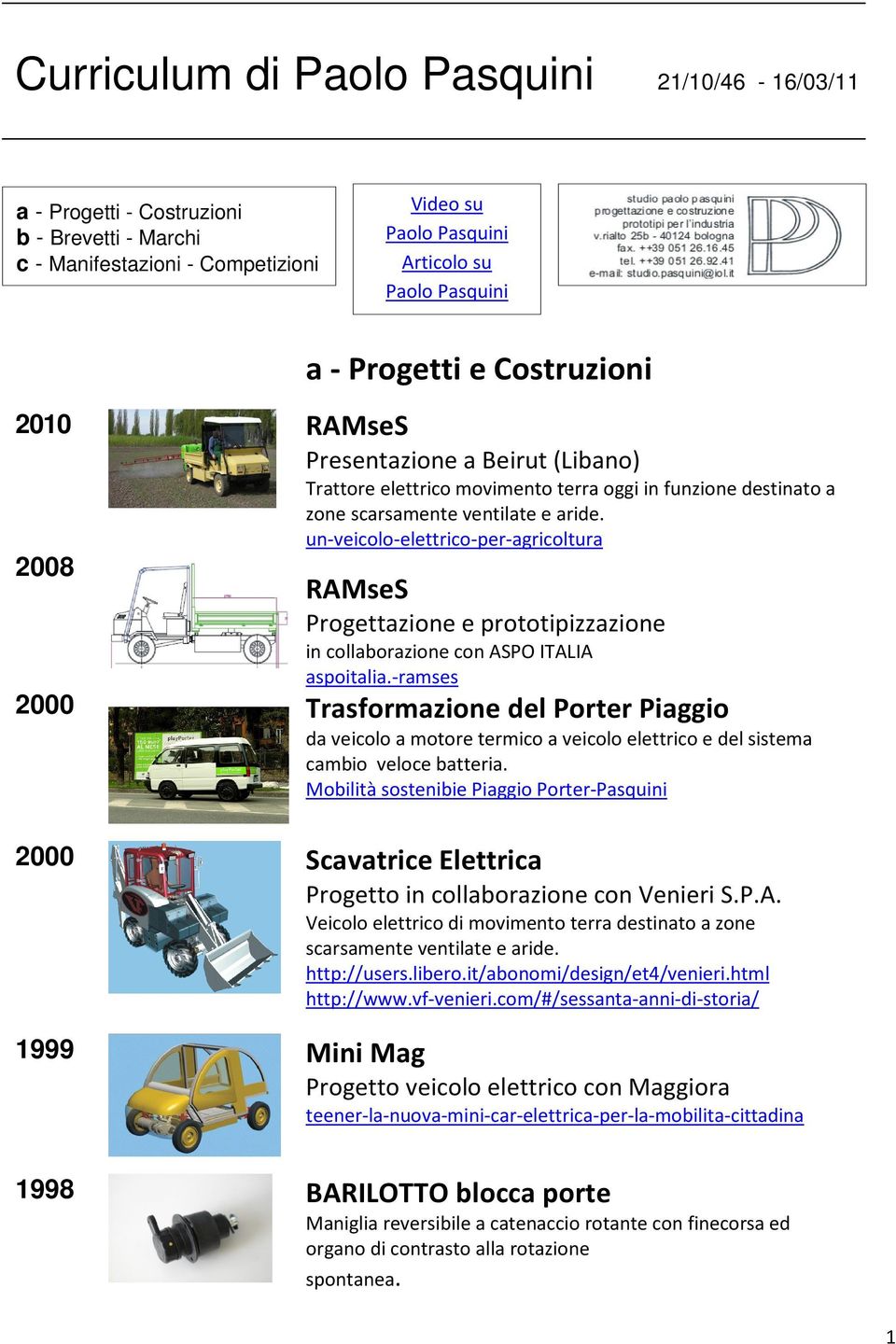 un-veicolo-elettrico-per-agricoltura 2008 RAMseS Progettazione e prototipizzazione in collaborazione con ASPO ITALIA aspoitalia.