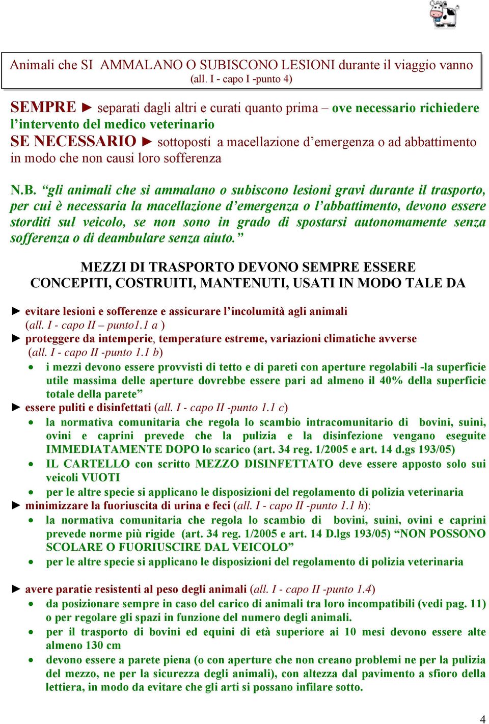 abbattimento in modo che non causi loro sofferenza N.B.