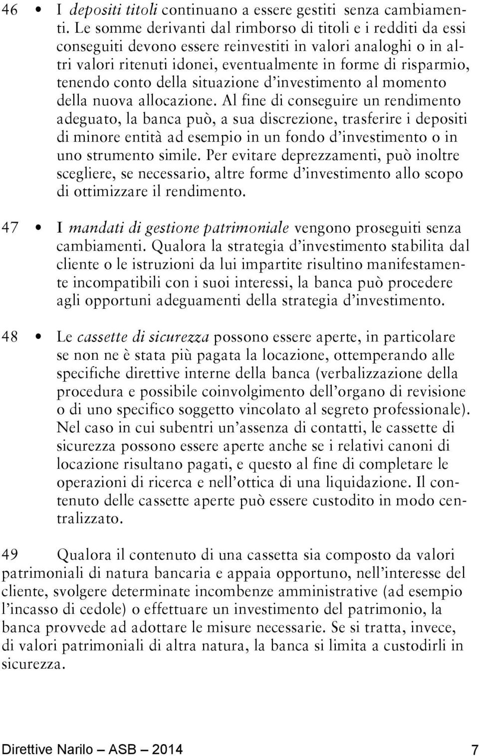 conto della situazione d investimento al momento della nuova allocazione.