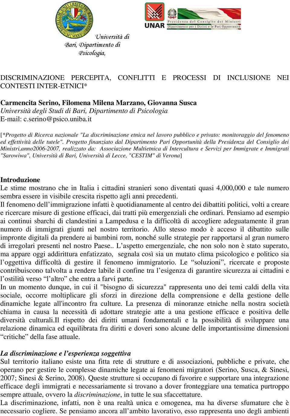 it [*Progetto di Ricerca nazionale "La discriminazione etnica nel lavoro pubblico e privato: monitoraggio del fenomeno ed effettività delle tutele".