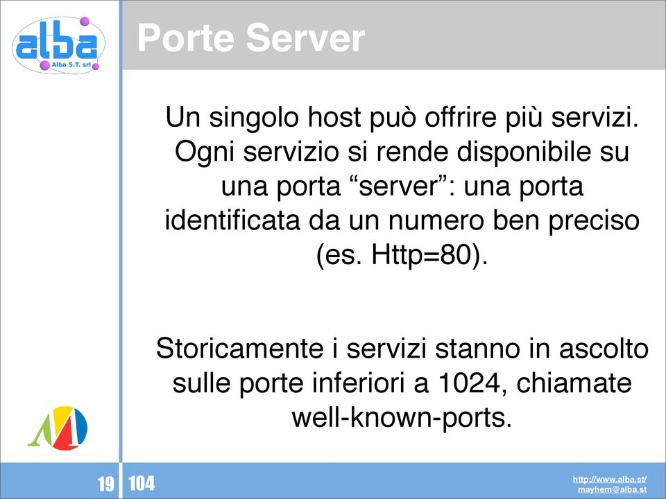 identificata da un numero ben preciso (es. Http=80).