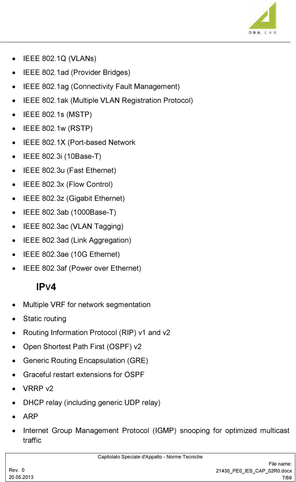 3ad (Link Aggregation) IEEE 802.3ae (10G Ethernet) IEEE 802.