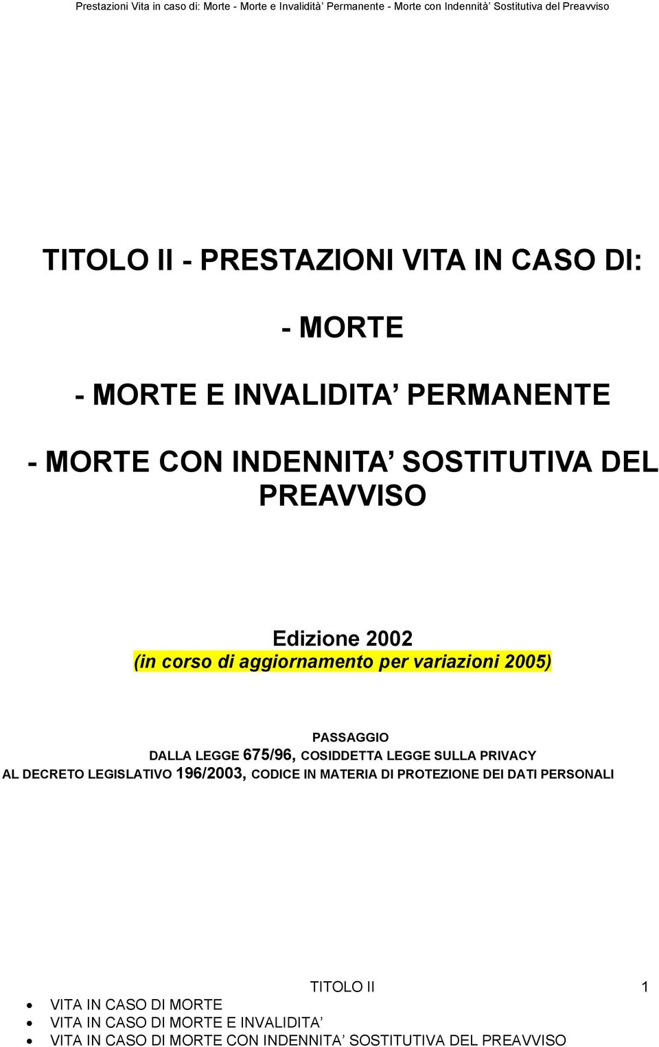 PASSAGGIO DALLA LEGGE 675/96, COSIDDETTA LEGGE SULLA PRIVACY AL DECRETO LEGISLATIVO 196/2003,