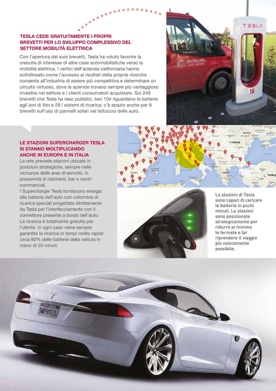 I vertici dell azienda californiana hanno sottolineato come l accesso ai risultati della proprie ricerche consente all industria di essere più competitiva e determinare un circuito virtuoso, dove le