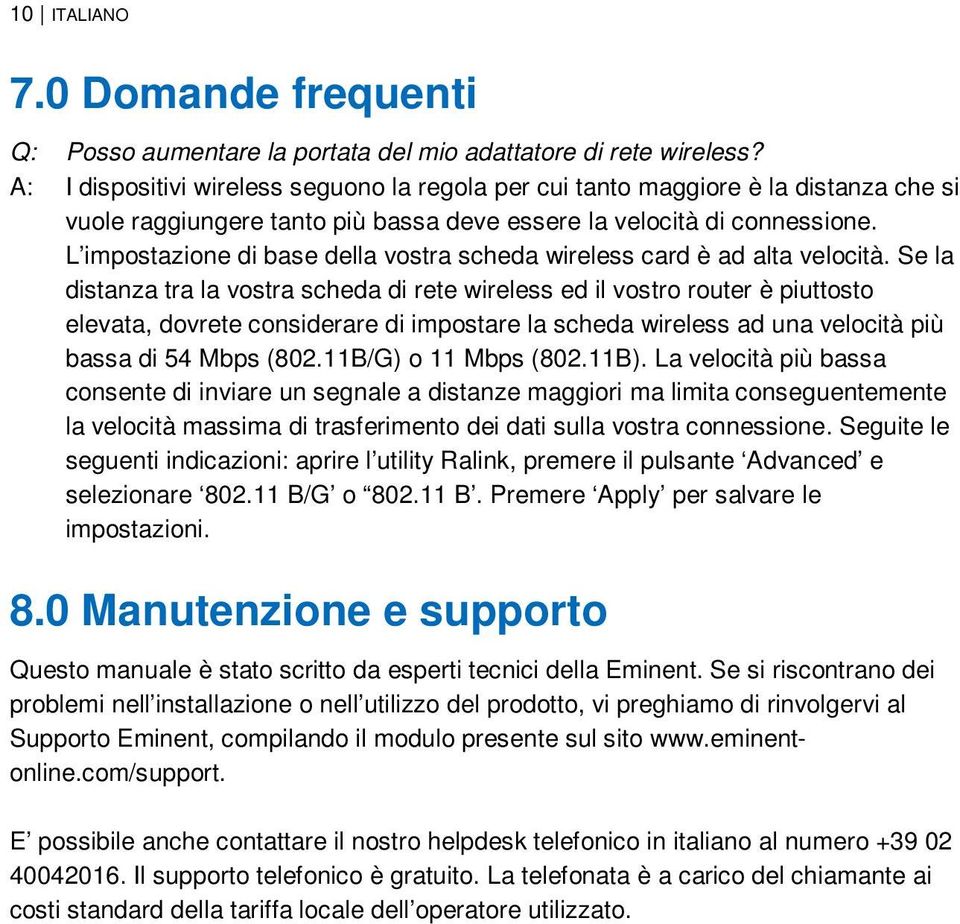 L impostazione di base della vostra scheda wireless card è ad alta velocità.