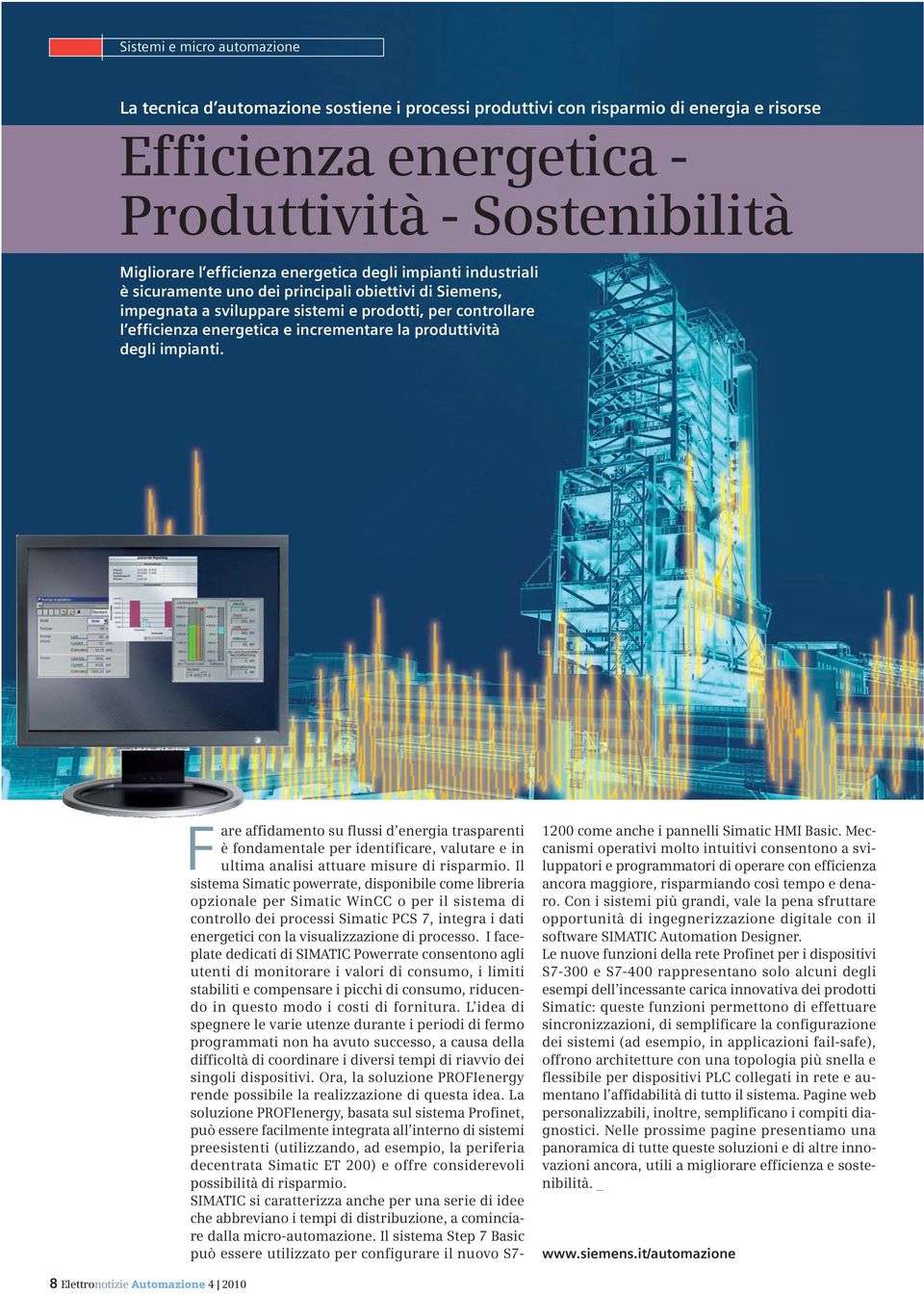 produttività degli impianti. Fare affidamento su flussi d energia trasparenti è fondamentale per identificare, valutare e in ultima analisi attuare misure di risparmio.