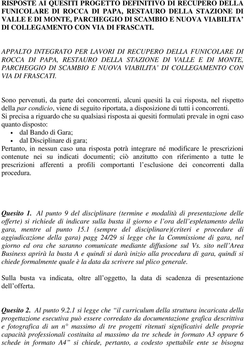 APPALTO INTEGRATO PER LAVORI DI RECUPERO DELLA FUNICOLARE DI ROCCA DI PAPA, RESTAURO DELLA STAZIONE DI VALLE E DI MONTE, PARCHEGGIO DI SCAMBIO E NUOVA VIABILITA DI COLLEGAMENTO CON VIA DI  Sono