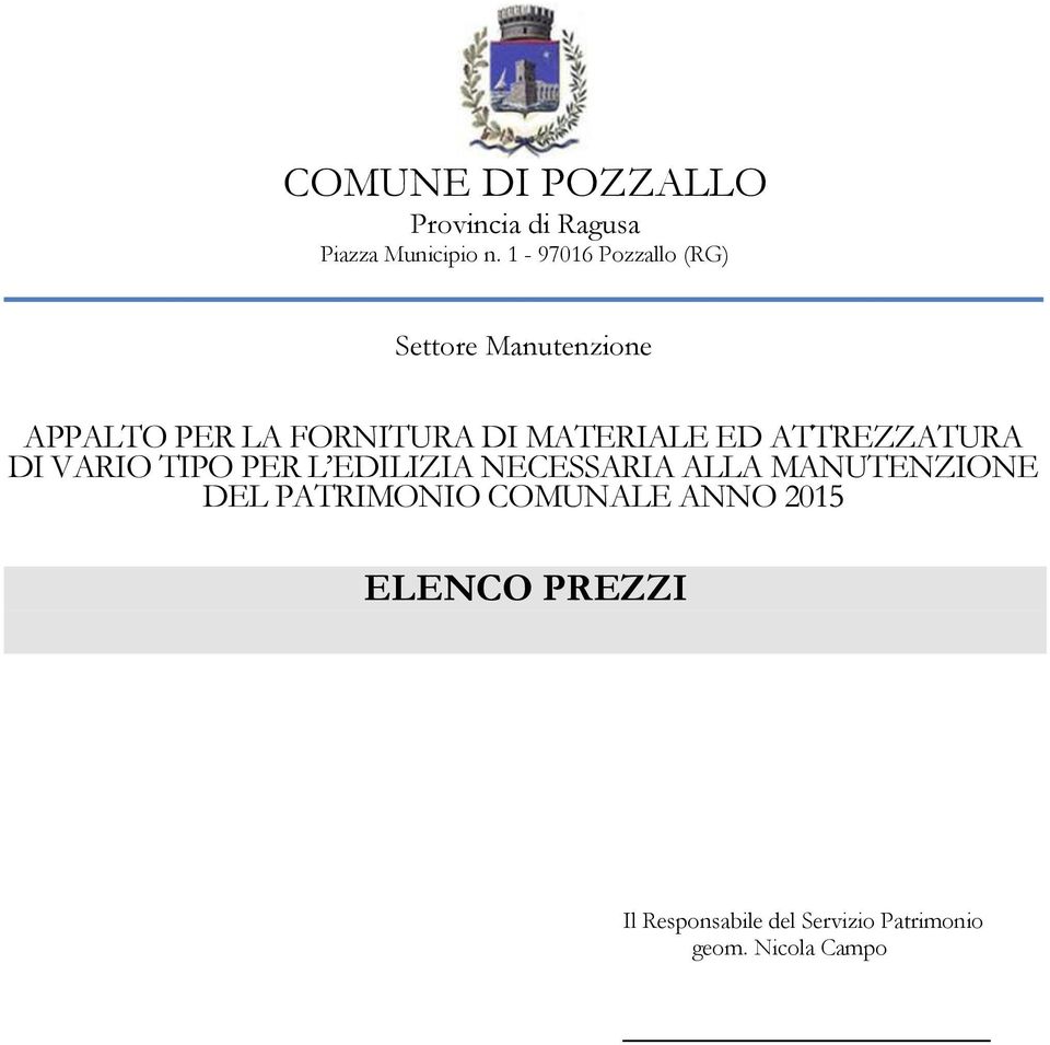 MATERIALE ED ATTREZZATURA DI VARIO TIPO PER L EDILIZIA NECESSARIA ALLA