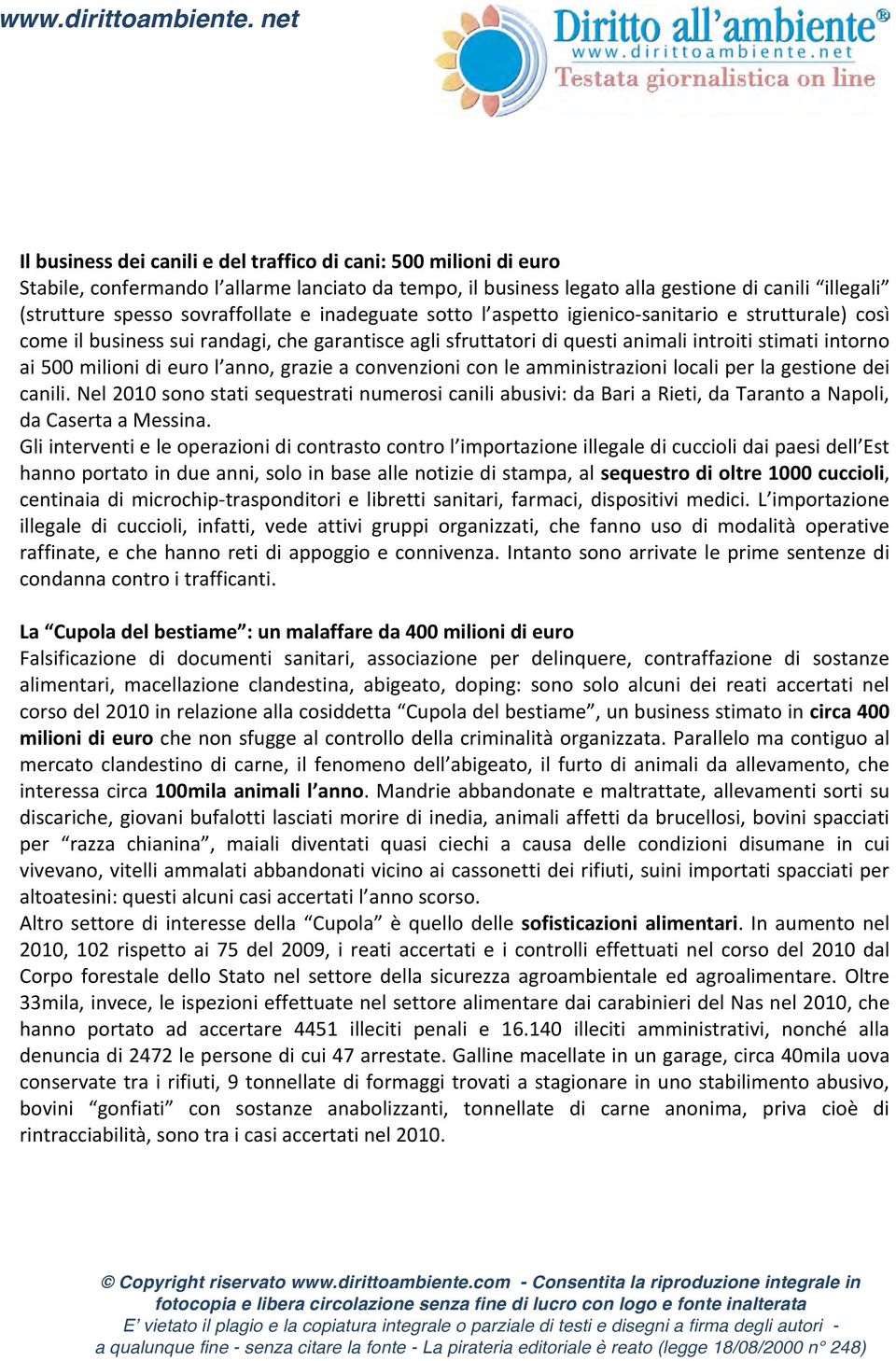 milioni di euro l anno, grazie a convenzioni con le amministrazioni locali per la gestione dei canili.