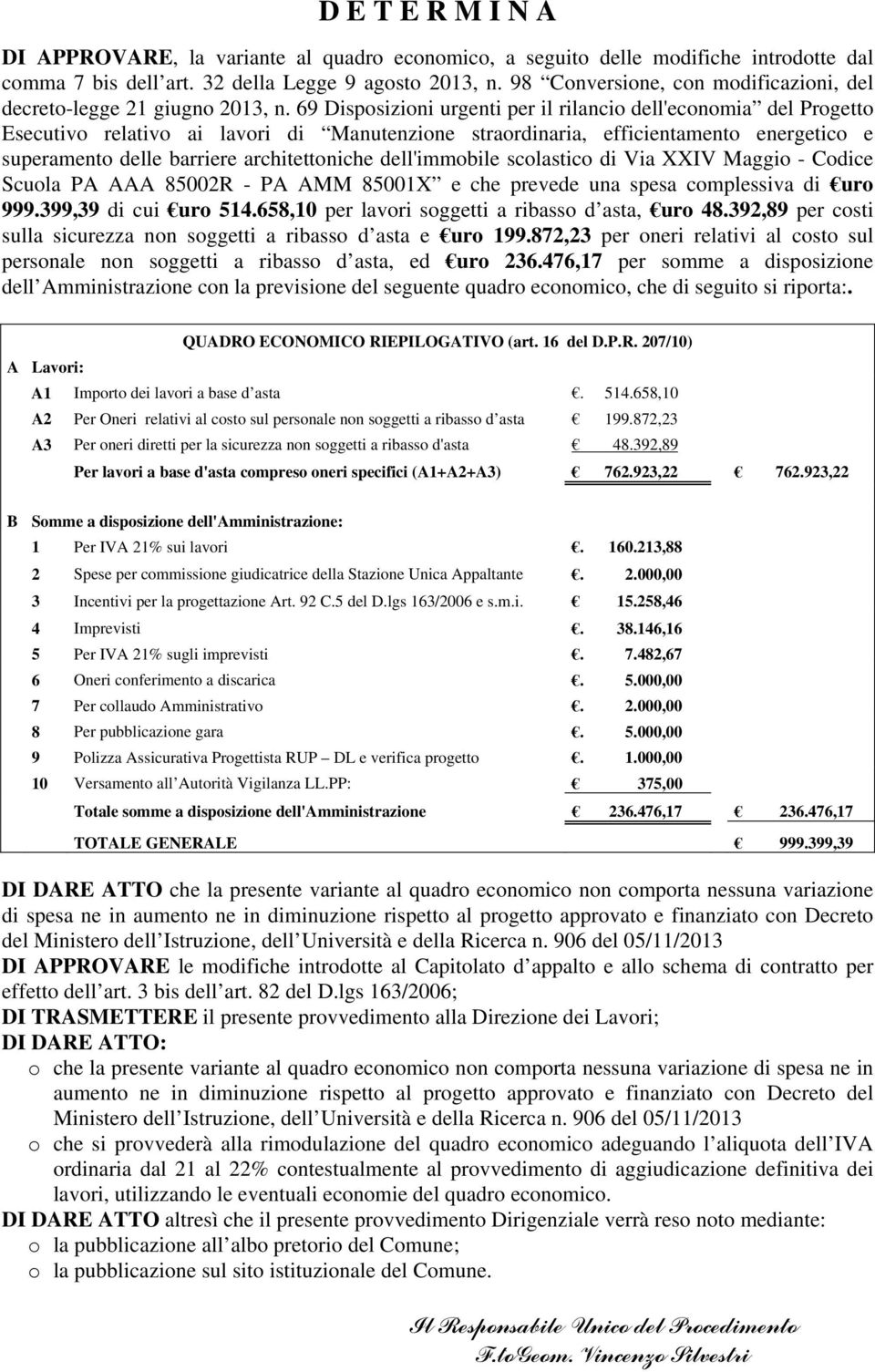 69 Disposizioni urgenti per il rilancio dell'economia del Progetto Esecutivo relativo ai lavori di Manutenzione straordinaria, efficientamento energetico e superamento delle barriere architettoniche