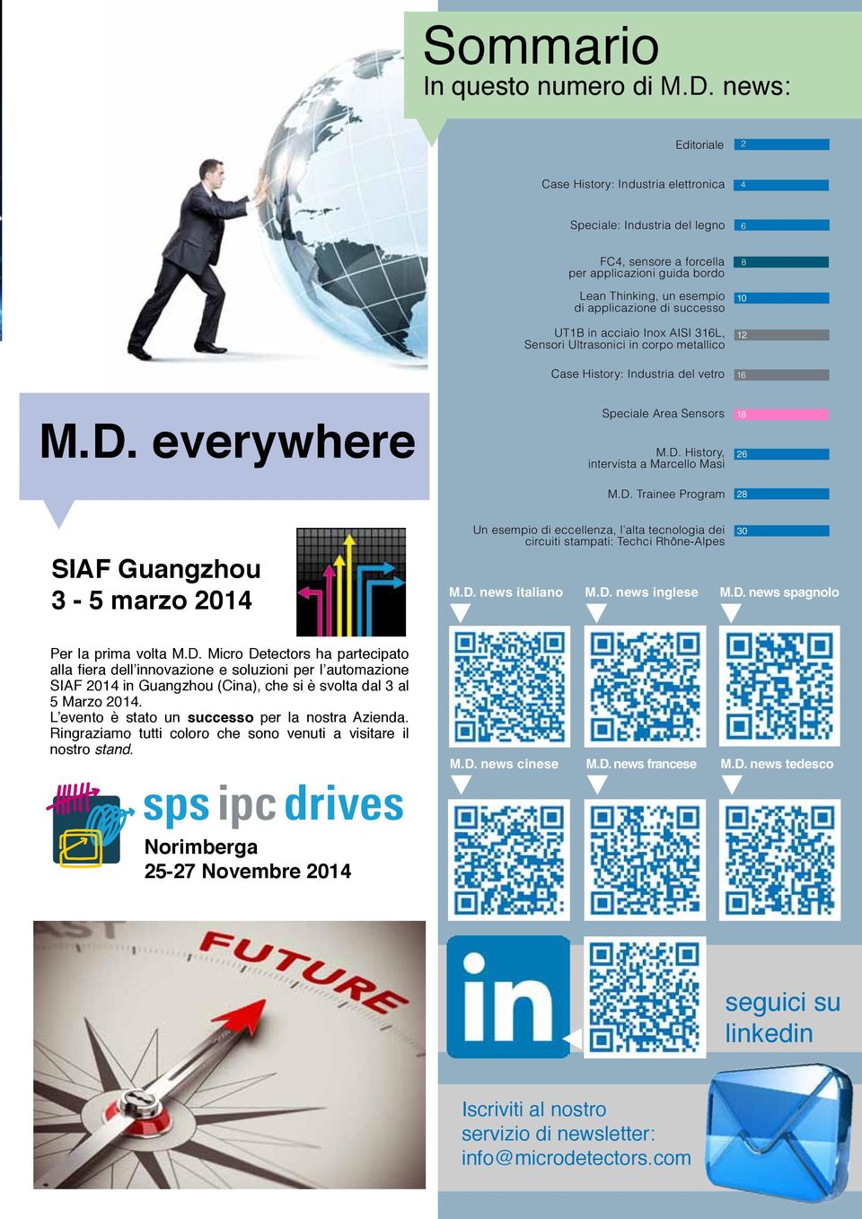 UT1B in acciaio Inox AISI 316L, Sensori Ultrasonici in corpo metallico 8 10 12 Case History: Industria del vetro 16 M.D. everywhere Speciale Area Sensors M.D. History, intervista a Marcello Masi 18 26 M.