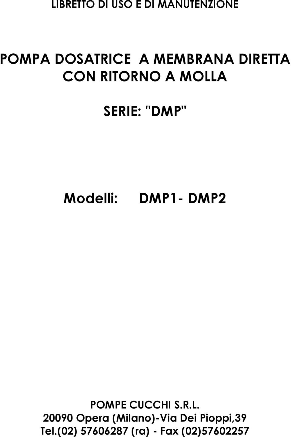 Modelli: DMP1- DMP2 POMPE CUCCHI S.R.L.
