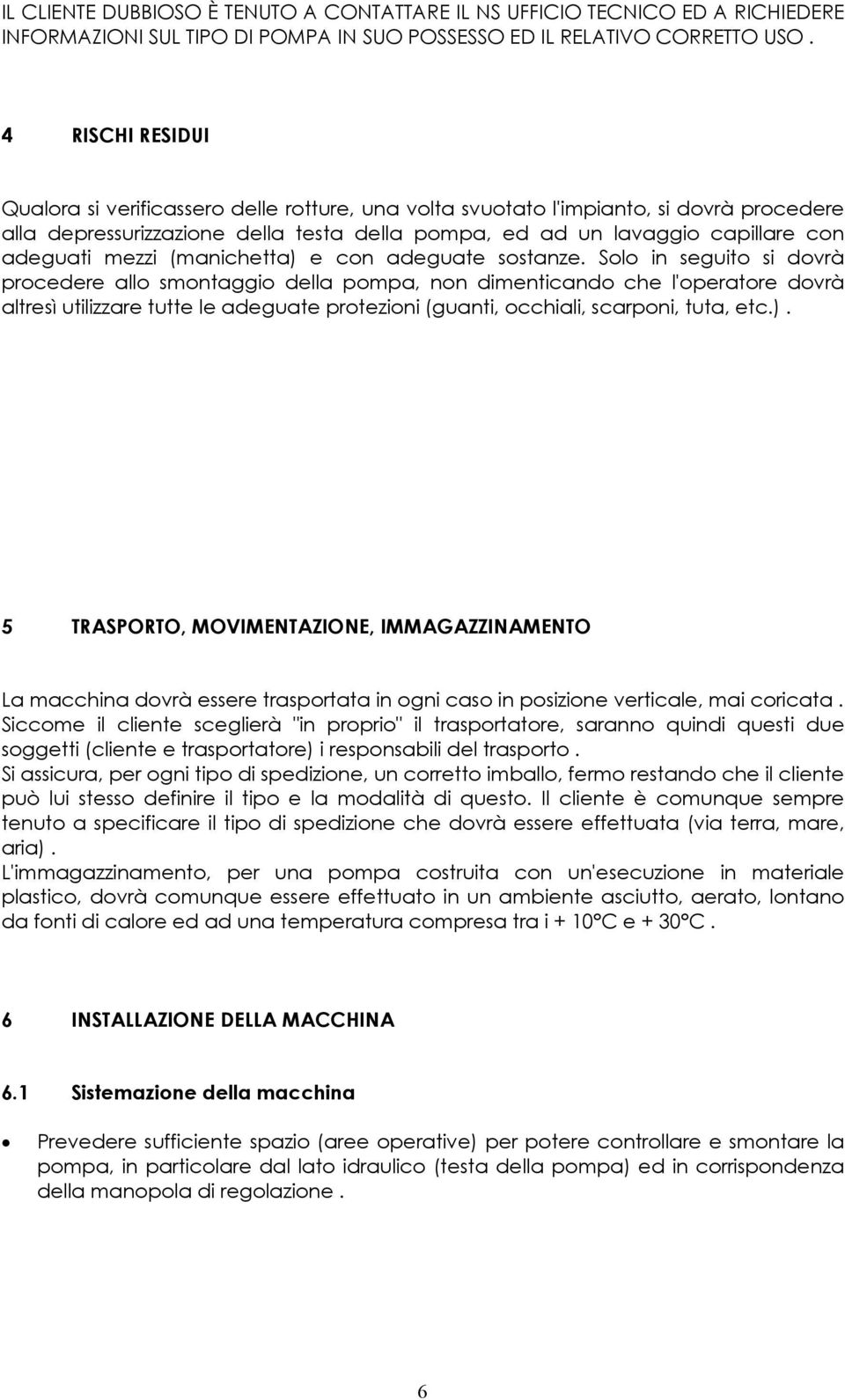 mezzi (manichetta) e con adeguate sostanze.