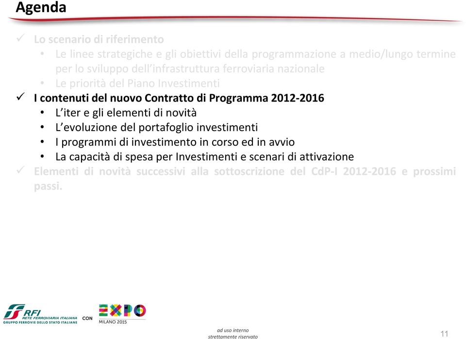 e gli elementi di novità L evoluzione del portafoglio investimenti I programmi di investimento in corso ed in avvio La capacità di