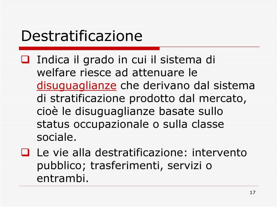 cioè le disuguaglianze basate sullo status occupazionale o sulla classe sociale.