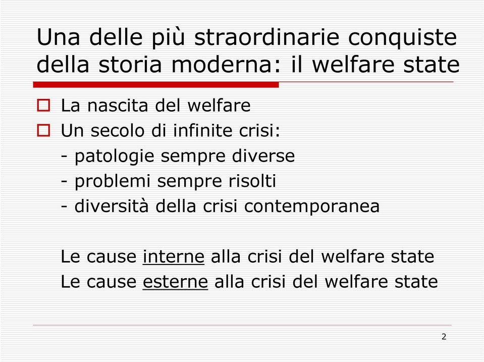 - problemi sempre risolti - diversità della crisi contemporanea Le cause