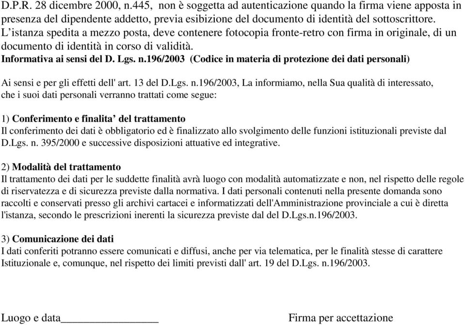 196/2003 (Codice in materia di protezione dei dati personali) Ai sensi e per gli effetti dell' art. 13 del D.Lgs. n.