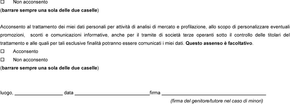 sotto il controllo delle titolari del trattamento e alle quali per tali esclusive finalità potranno essere comunicati i miei dati.