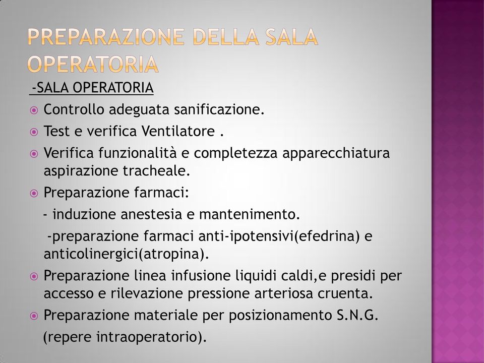 Preparazione farmaci: - induzione anestesia e mantenimento.