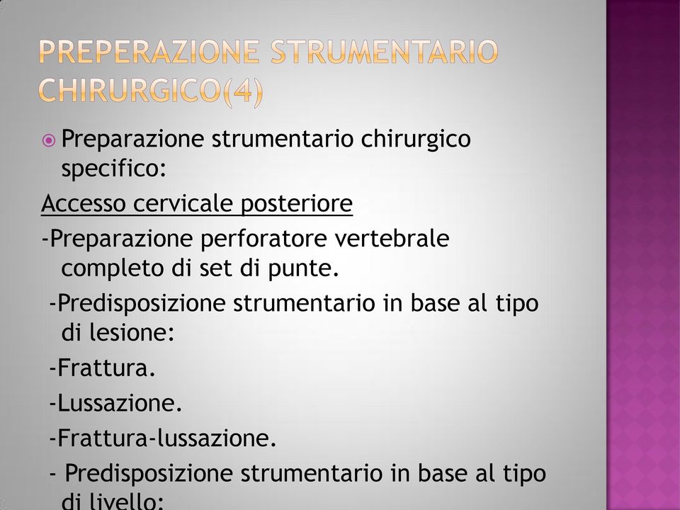 -Predisposizione strumentario in base al tipo di lesione: -Frattura.